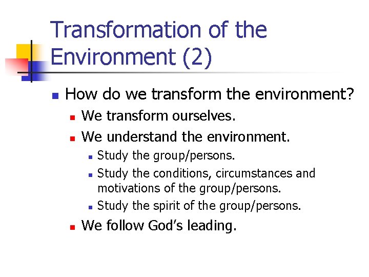 Transformation of the Environment (2) n How do we transform the environment? n n