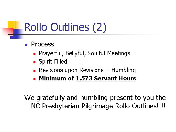 Rollo Outlines (2) n Process n n Prayerful, Bellyful, Soulful Meetings Spirit Filled Revisions