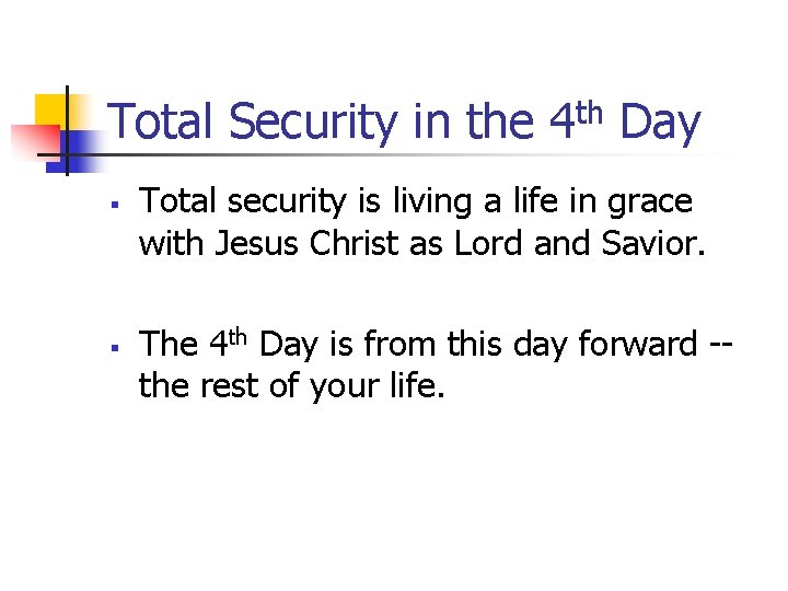 Total Security in the 4 th Day § § Total security is living a