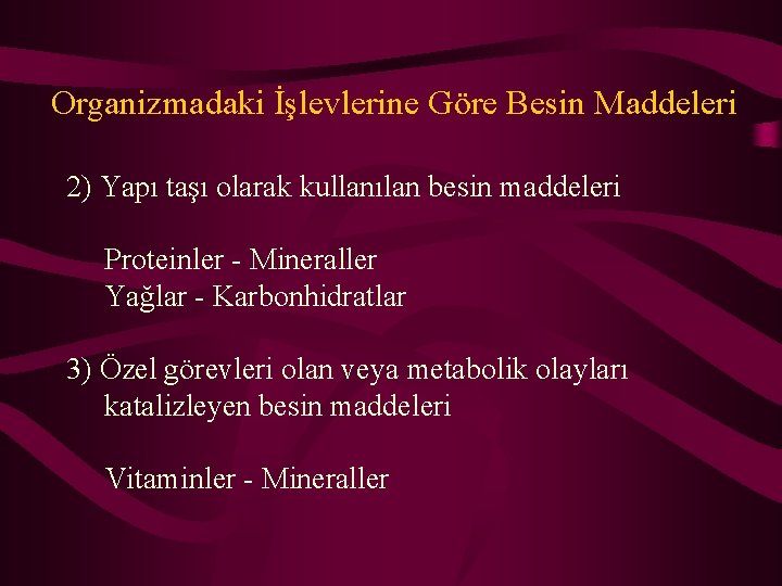 Organizmadaki İşlevlerine Göre Besin Maddeleri 2) Yapı taşı olarak kullanılan besin maddeleri Proteinler -