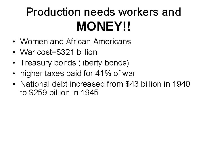 Production needs workers and MONEY!! • • • Women and African Americans War cost=$321