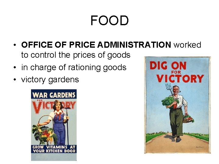 FOOD • OFFICE OF PRICE ADMINISTRATION worked to control the prices of goods •