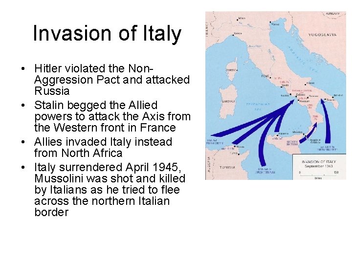 Invasion of Italy • Hitler violated the Non. Aggression Pact and attacked Russia •