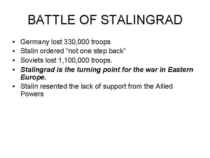 BATTLE OF STALINGRAD • • Germany lost 330, 000 troops Stalin ordered “not one