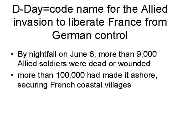 D-Day=code name for the Allied invasion to liberate France from German control • By