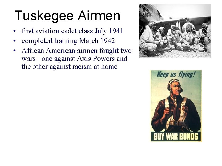 Tuskegee Airmen • first aviation cadet class July 1941 • completed training March 1942