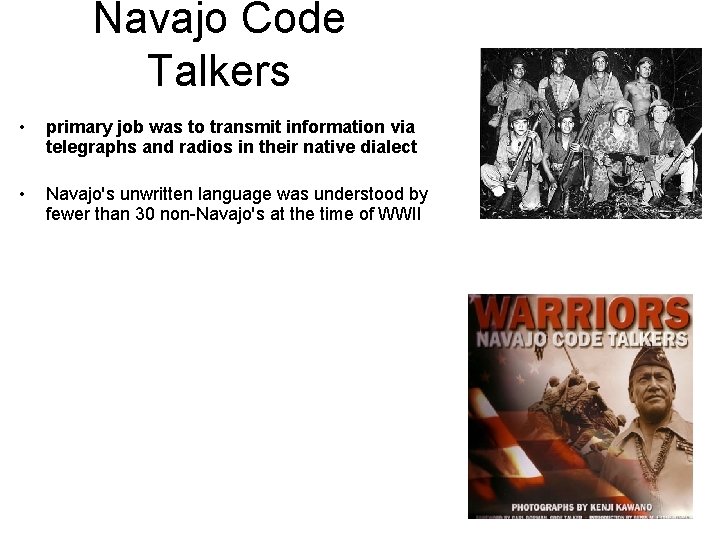 Navajo Code Talkers • primary job was to transmit information via telegraphs and radios