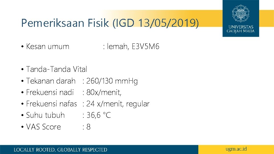 Pemeriksaan Fisik (IGD 13/05/2019) • Kesan umum : lemah, E 3 V 5 M