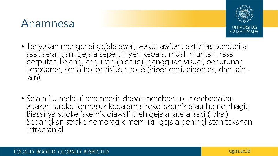 Anamnesa • Tanyakan mengenai gejala awal, waktu awitan, aktivitas penderita saat serangan, gejala seperti