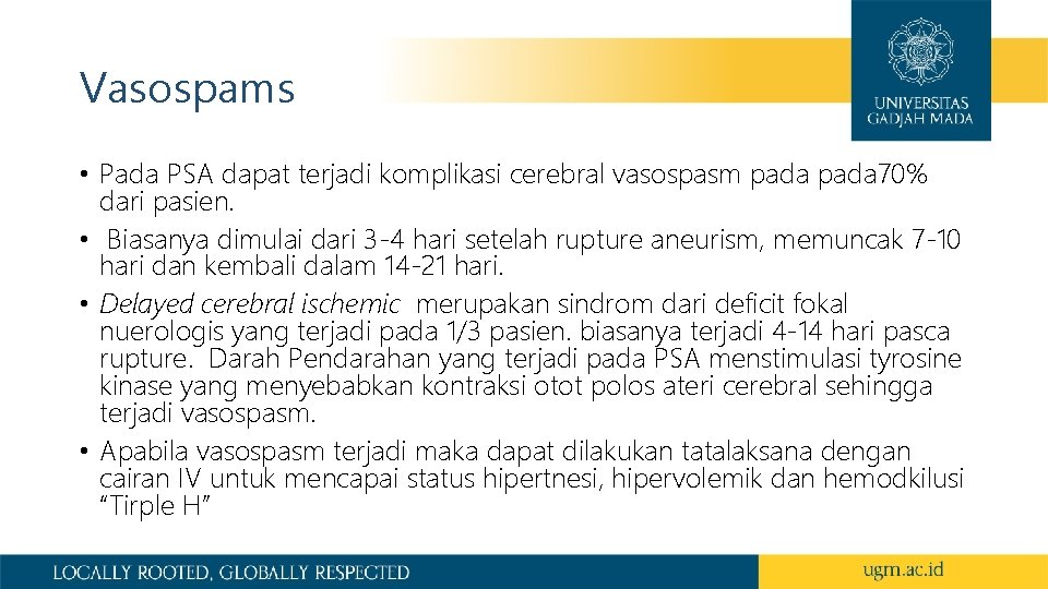 Vasospams • Pada PSA dapat terjadi komplikasi cerebral vasospasm pada 70% dari pasien. •