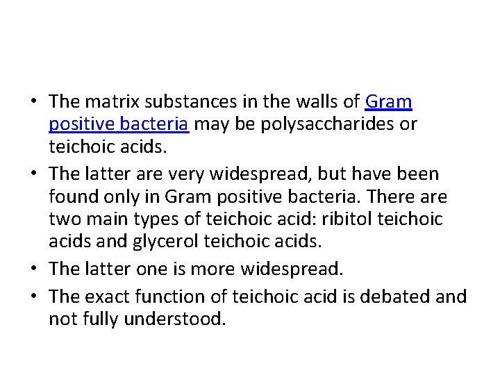  • The matrix substances in the walls of Gram positive bacteria may be