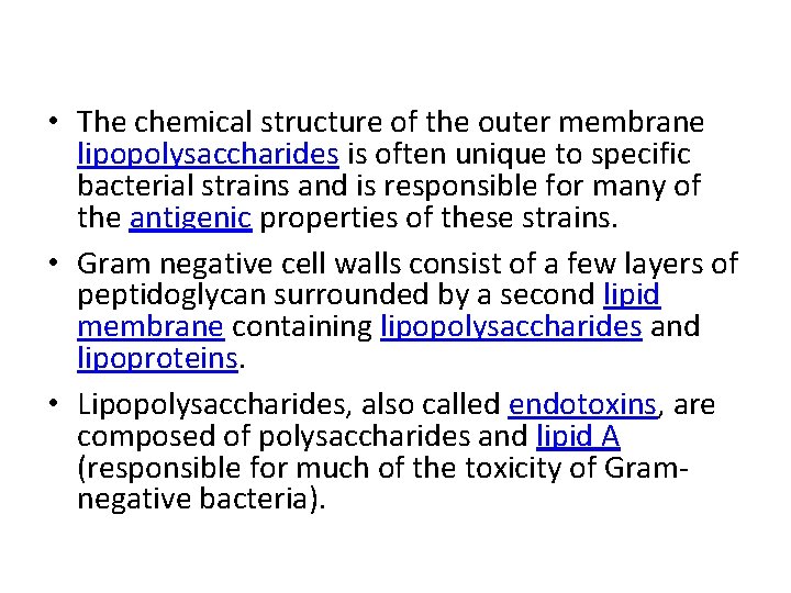  • The chemical structure of the outer membrane lipopolysaccharides is often unique to