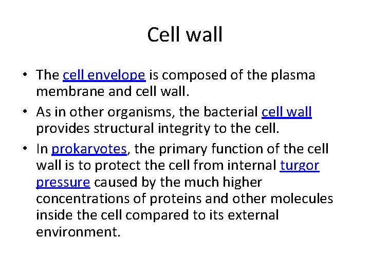 Cell wall • The cell envelope is composed of the plasma membrane and cell