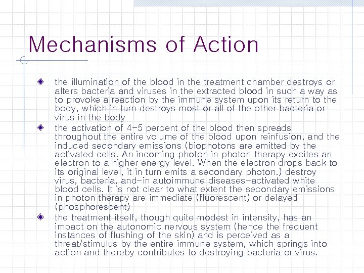 Mechanisms of Action the illumination of the blood in the treatment chamber destroys or