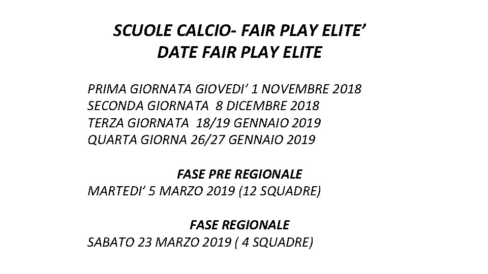 SCUOLE CALCIO- FAIR PLAY ELITE’ DATE FAIR PLAY ELITE PRIMA GIORNATA GIOVEDI’ 1 NOVEMBRE