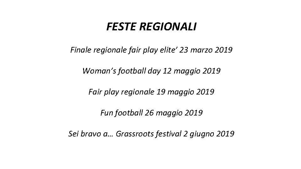 FESTE REGIONALI Finale regionale fair play elite’ 23 marzo 2019 Woman’s football day 12