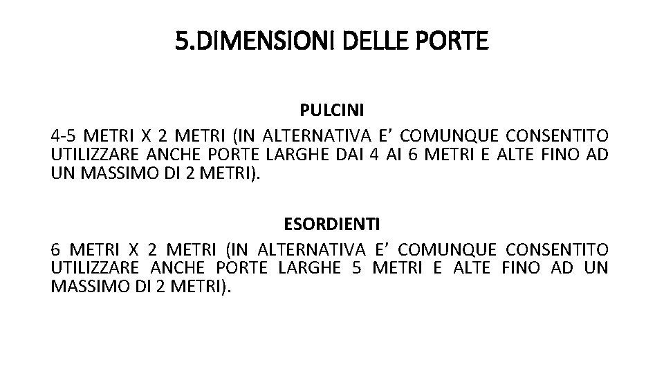 5. DIMENSIONI DELLE PORTE PULCINI 4 -5 METRI X 2 METRI (IN ALTERNATIVA E’