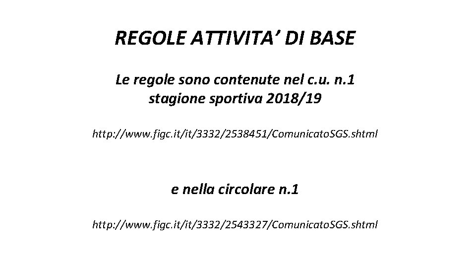 REGOLE ATTIVITA’ DI BASE Le regole sono contenute nel c. u. n. 1 stagione