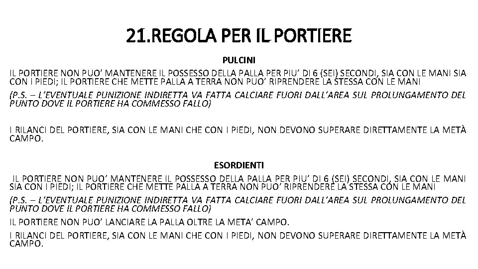 21. REGOLA PER IL PORTIERE PULCINI IL PORTIERE NON PUO’ MANTENERE IL POSSESSO DELLA