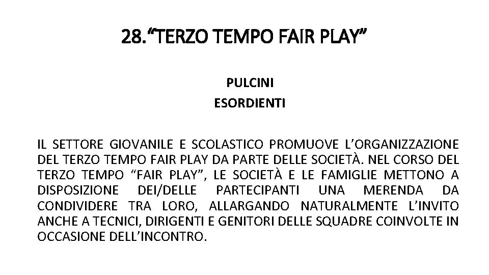 28. “TERZO TEMPO FAIR PLAY” PULCINI ESORDIENTI IL SETTORE GIOVANILE E SCOLASTICO PROMUOVE L’ORGANIZZAZIONE