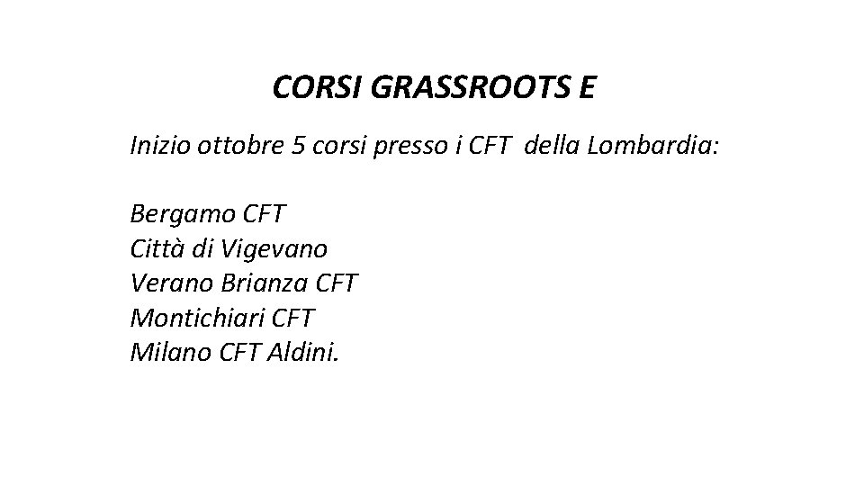 CORSI GRASSROOTS E Inizio ottobre 5 corsi presso i CFT della Lombardia: Bergamo CFT