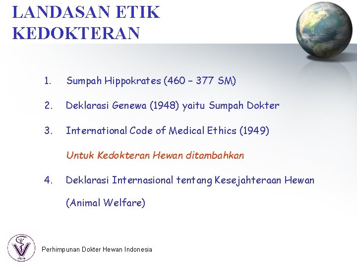 LANDASAN ETIK KEDOKTERAN 1. Sumpah Hippokrates (460 – 377 SM) 2. Deklarasi Genewa (1948)