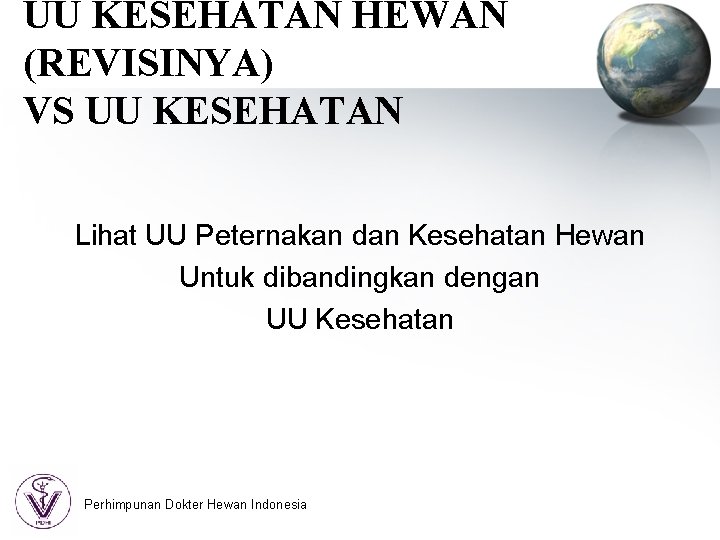 UU KESEHATAN HEWAN (REVISINYA) VS UU KESEHATAN Lihat UU Peternakan dan Kesehatan Hewan Untuk