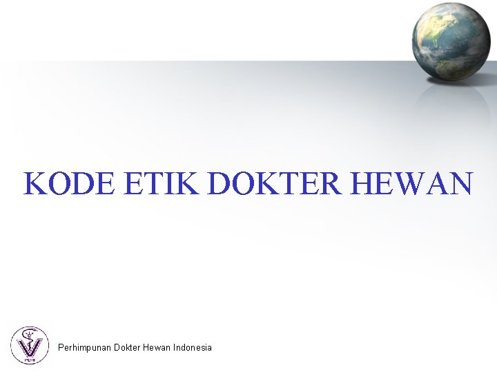 KODE ETIK DOKTER HEWAN Perhimpunan Dokter Hewan Indonesia 