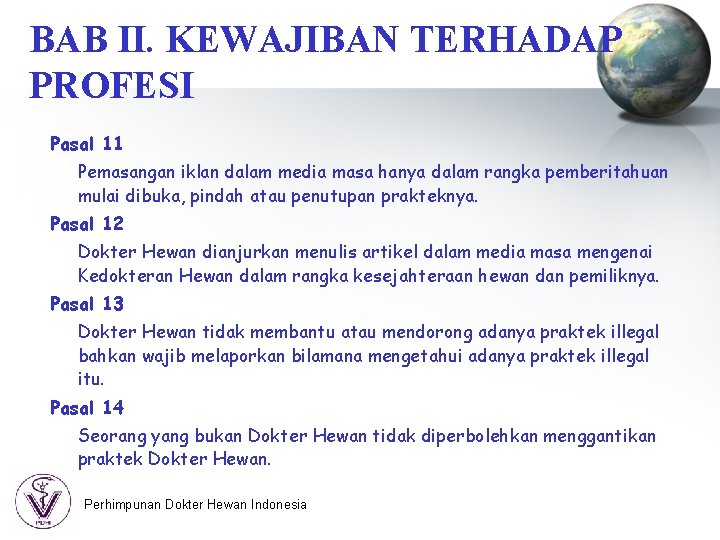 BAB II. KEWAJIBAN TERHADAP PROFESI Pasal 11 Pemasangan iklan dalam media masa hanya dalam