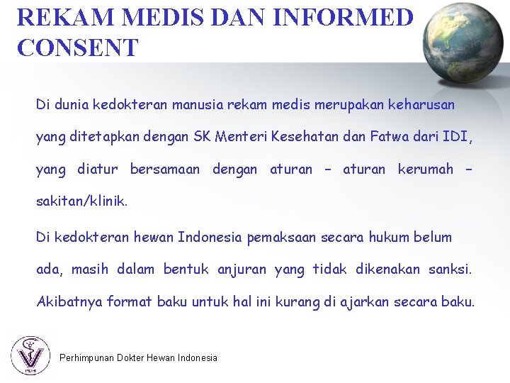 REKAM MEDIS DAN INFORMED CONSENT Di dunia kedokteran manusia rekam medis merupakan keharusan yang