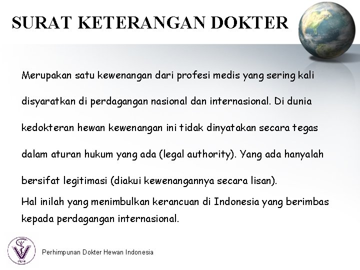 SURAT KETERANGAN DOKTER Merupakan satu kewenangan dari profesi medis yang sering kali disyaratkan di