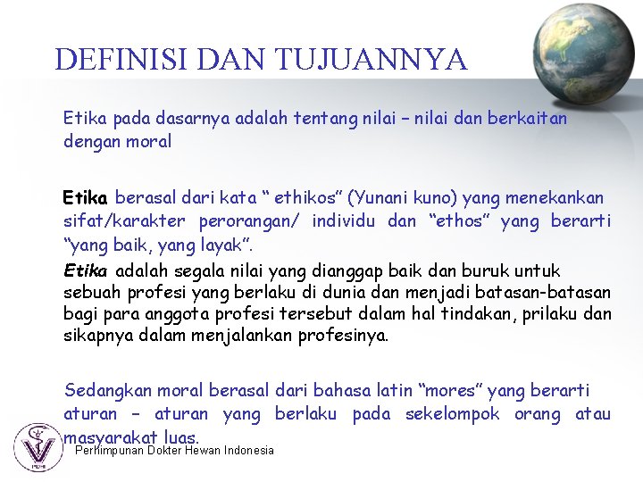 DEFINISI DAN TUJUANNYA Etika pada dasarnya adalah tentang nilai – nilai dan berkaitan dengan