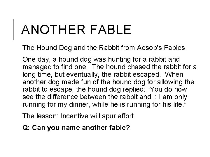 ANOTHER FABLE The Hound Dog and the Rabbit from Aesop’s Fables One day, a