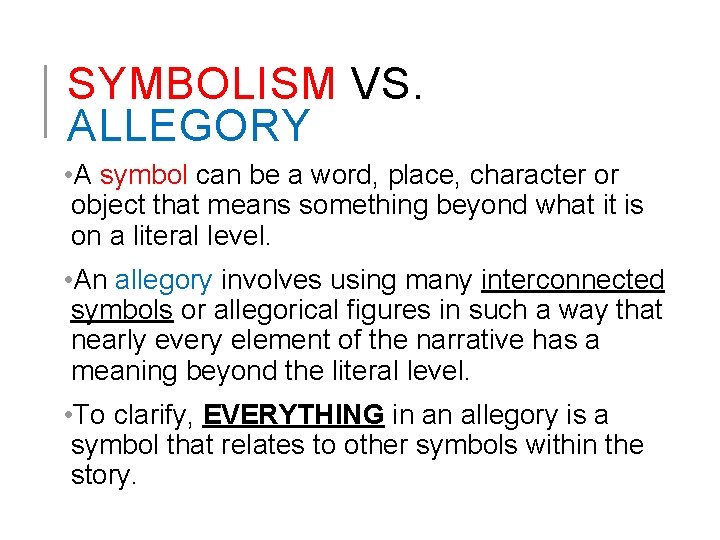 SYMBOLISM VS. ALLEGORY • A symbol can be a word, place, character or object