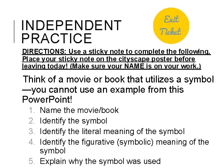 INDEPENDENT PRACTICE DIRECTIONS: Use a sticky note to complete the following. Place your sticky