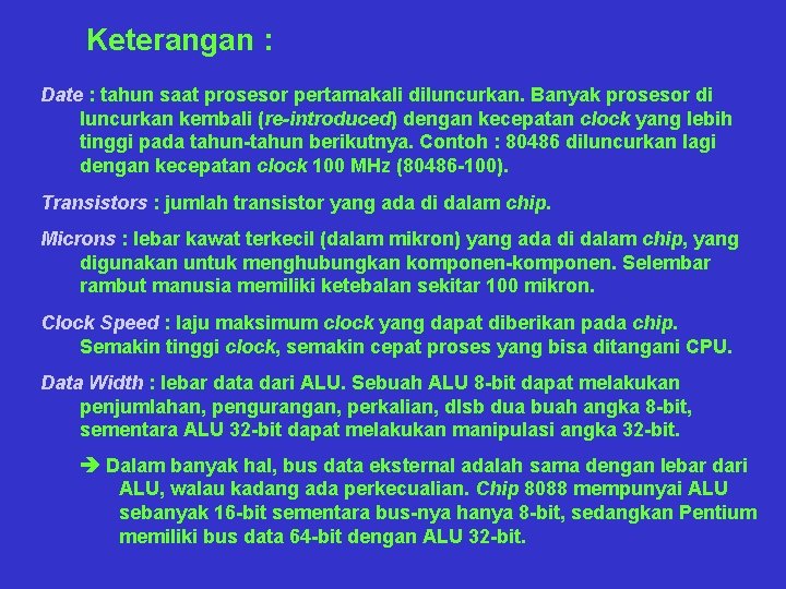 Keterangan : Date : tahun saat prosesor pertamakali diluncurkan. Banyak prosesor di luncurkan kembali