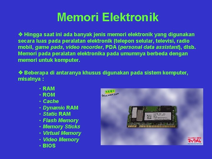 Memori Elektronik v Hingga saat ini ada banyak jenis memori elektronik yang digunakan secara