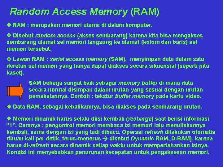 Random Access Memory (RAM) v RAM : merupakan memori utama di dalam komputer. v