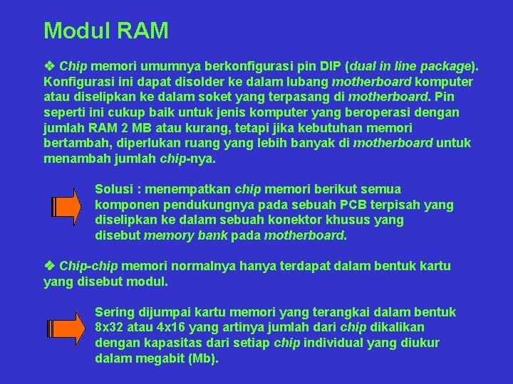 Modul RAM v Chip memori umumnya berkonfigurasi pin DIP (dual in line package). Konfigurasi