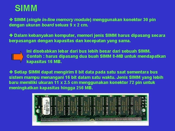 SIMM v SIMM (single in-line memory module) menggunakan konektor 30 pin dengan ukuran board