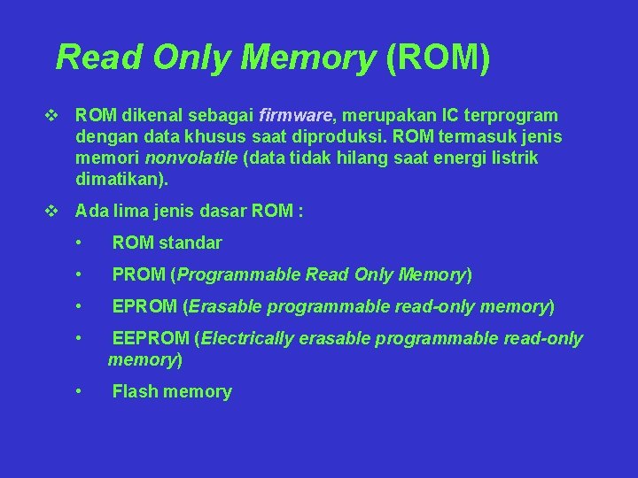 Read Only Memory (ROM) v ROM dikenal sebagai firmware, merupakan IC terprogram dengan data