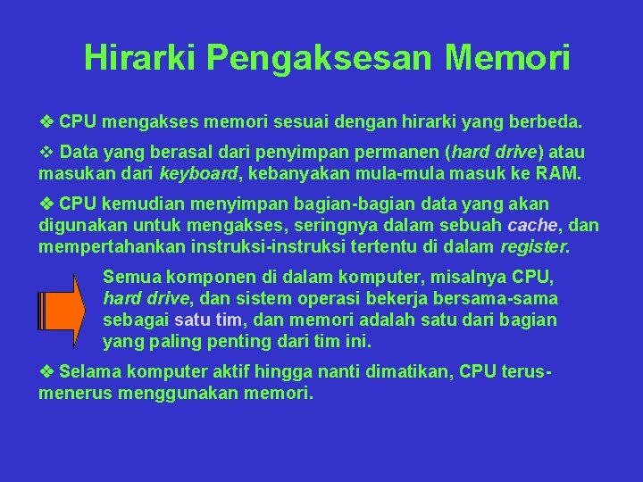 Hirarki Pengaksesan Memori v CPU mengakses memori sesuai dengan hirarki yang berbeda. v Data