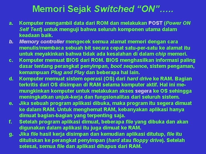 Memori Sejak Switched “ON”…. . a. b. c. d. e. f. g. Komputer mengambil