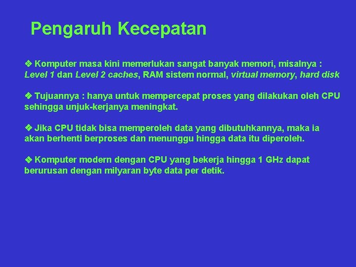 Pengaruh Kecepatan v Komputer masa kini memerlukan sangat banyak memori, misalnya : Level 1