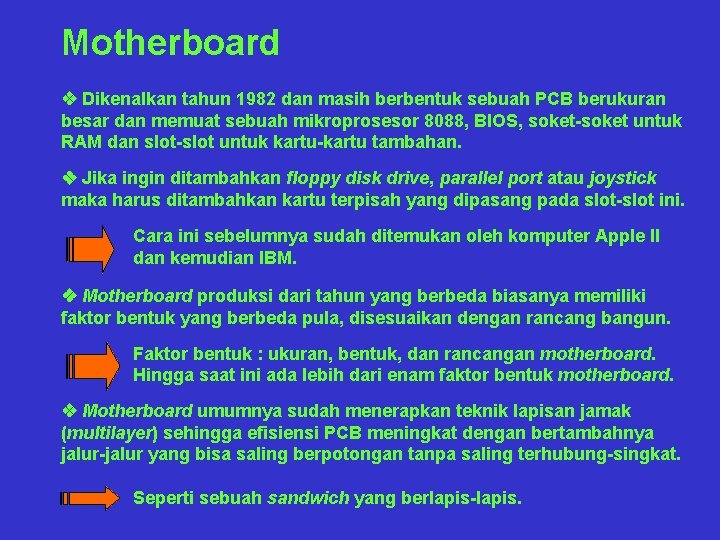 Motherboard v Dikenalkan tahun 1982 dan masih berbentuk sebuah PCB berukuran besar dan memuat