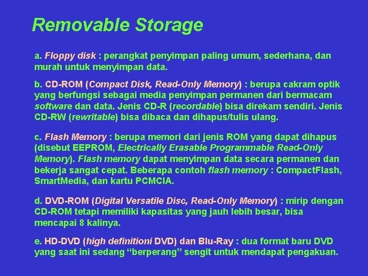 Removable Storage a. Floppy disk : perangkat penyimpan paling umum, sederhana, dan murah untuk