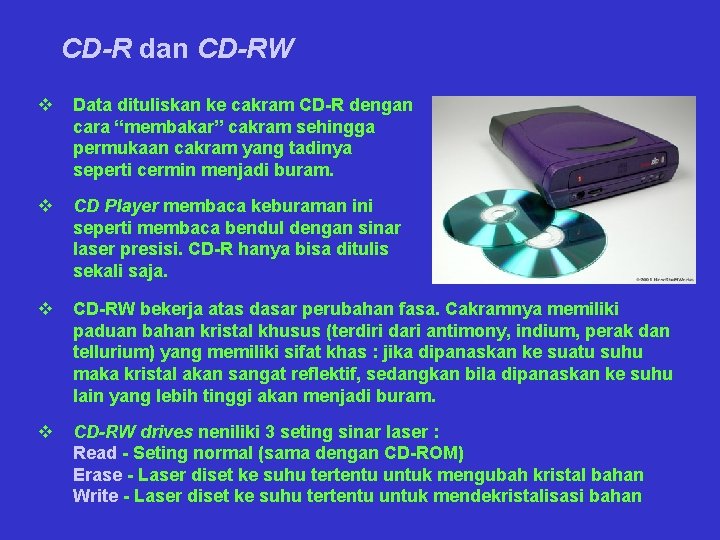 CD-R dan CD-RW v Data dituliskan ke cakram CD-R dengan cara “membakar” cakram sehingga