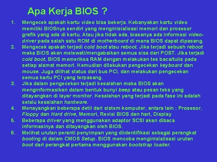Apa Kerja BIOS ? 1. 2. 3. 4. 5. 6. Mengecek apakah kartu video