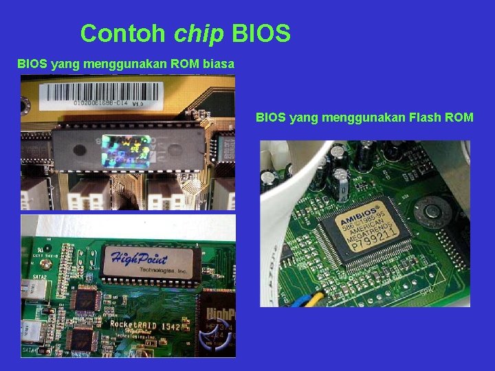 Contoh chip BIOS yang menggunakan ROM biasa BIOS yang menggunakan Flash ROM 