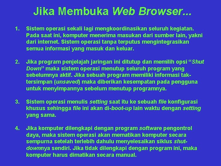 Jika Membuka Web Browser. . . 1. Sistem operasi sekali lagi mengkoordinasikan seluruh kegiatan.